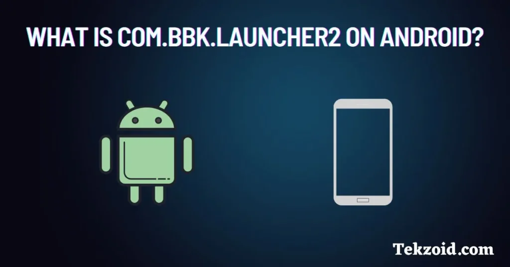 What is com.bbk.launcher2?