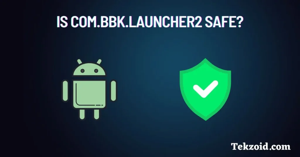 Is com.bbk.launcher2 Safe ?