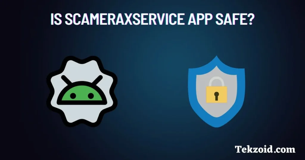 Is scameraxservice app safe