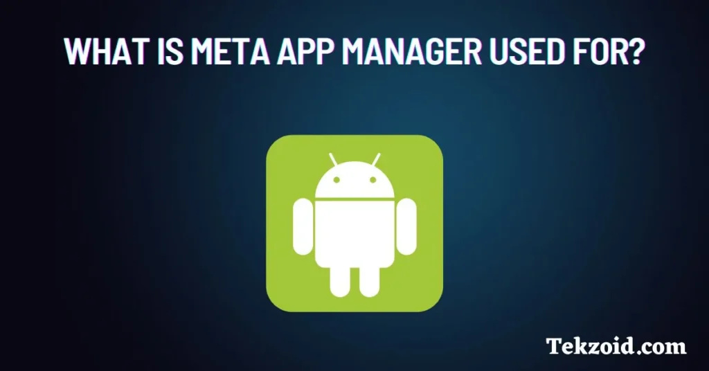 Meta App manager Uses