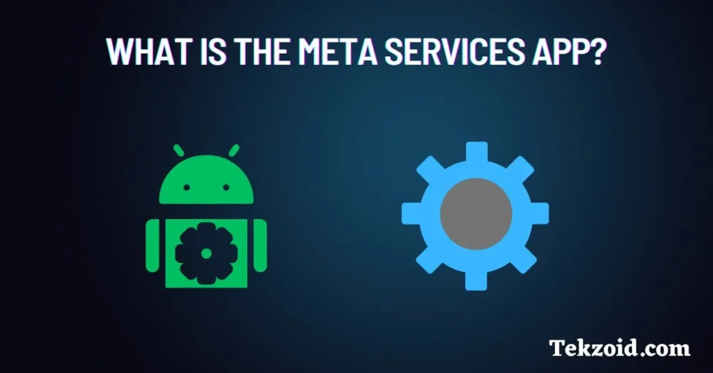 What is Meta Services Android