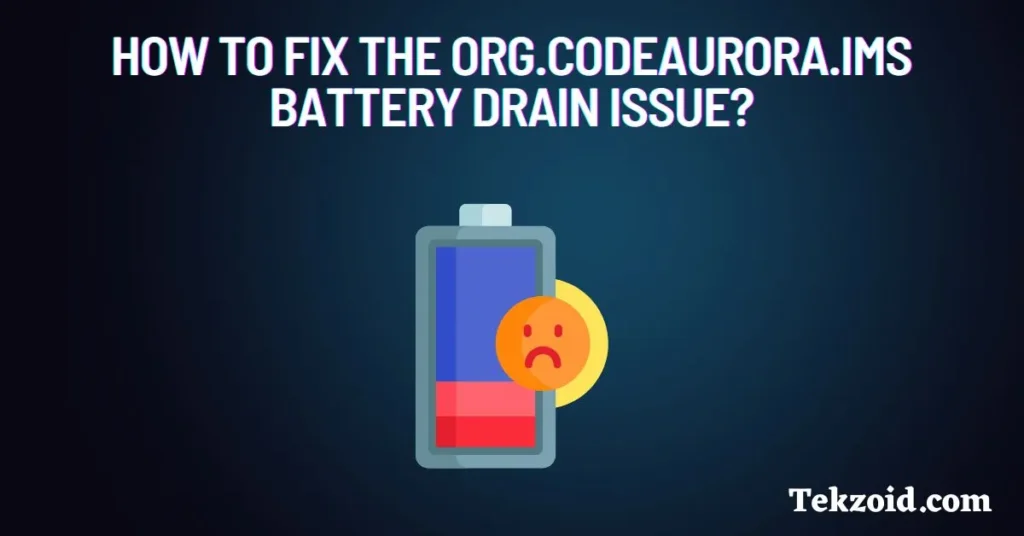 How to fix the org.codeaurora.ims battery drain issues