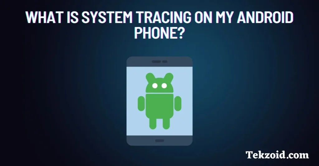 System Tracing App on Android