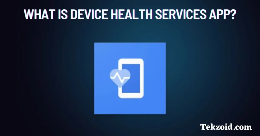 What is Device Health Services App