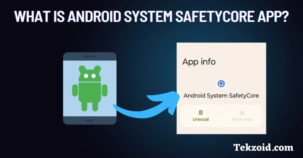 What is Android System SafetyCore App