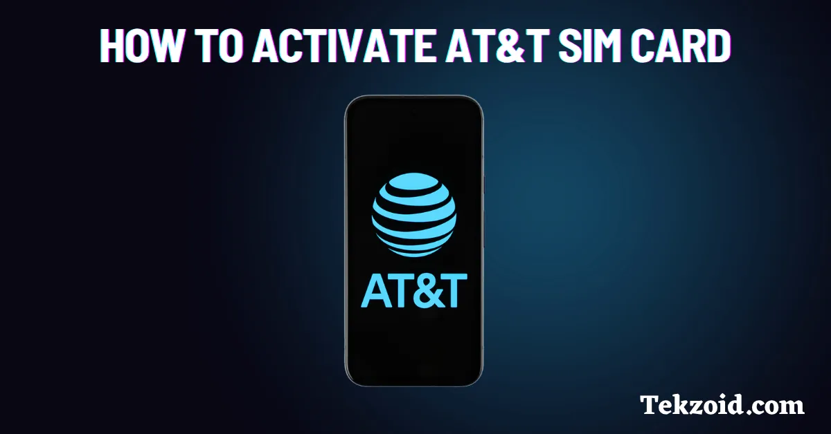 How to Activate AT&T SIM Card
