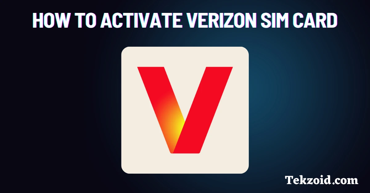 how to Activate Verizon SIM Card