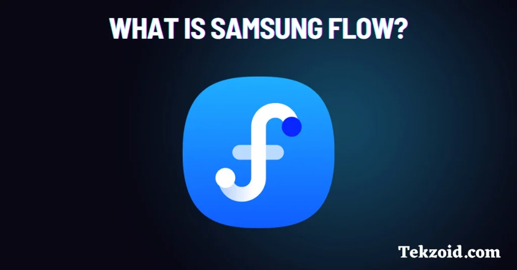 What is Samsung Flow?