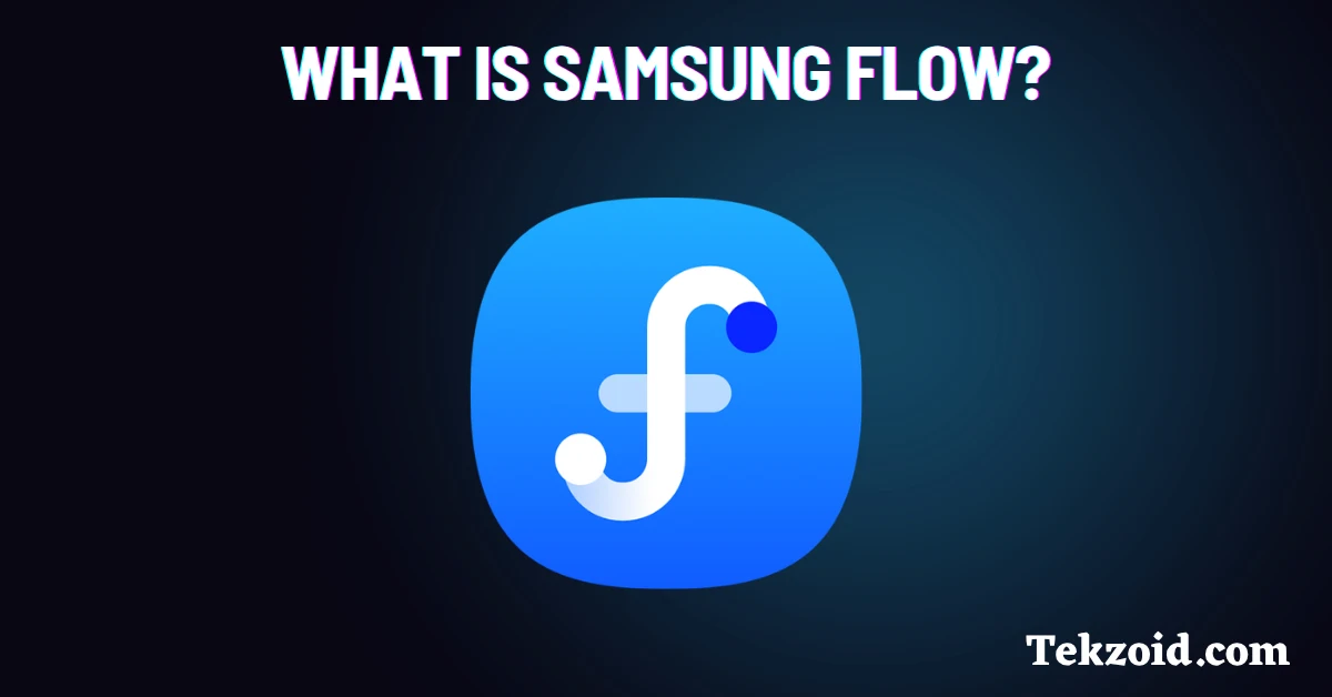 What is Samsung Flow?