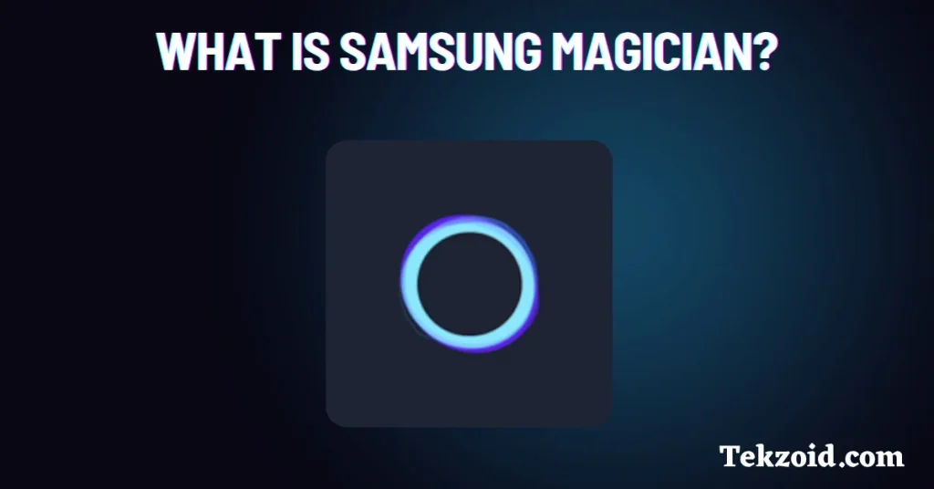 What is Samsung Magician?