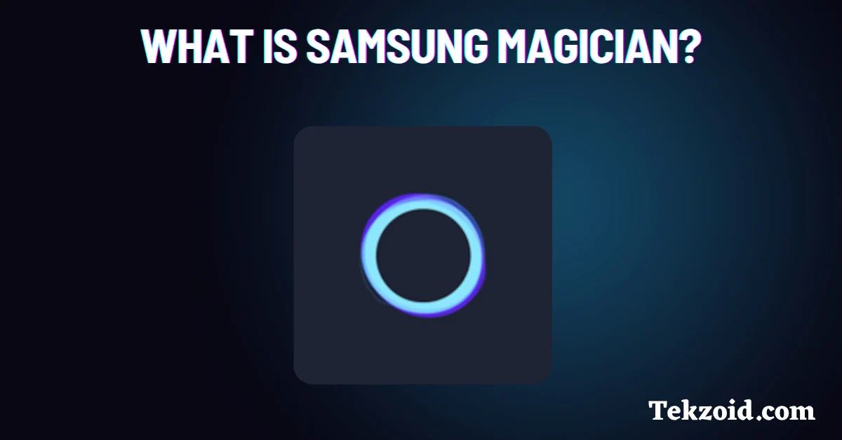 What is Samsung Magician?
