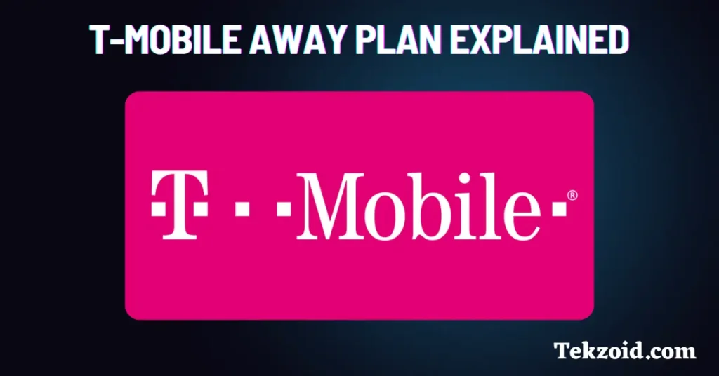 T-Mobile AWAY Plan Explained