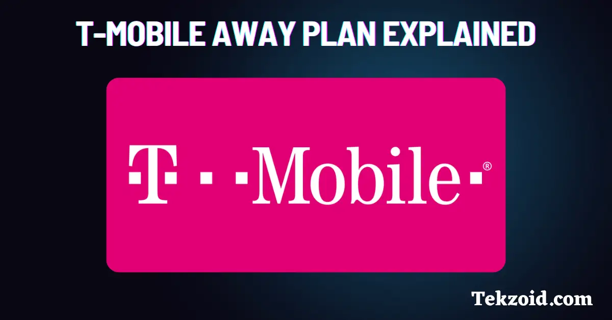 T-Mobile AWAY Plan Explained