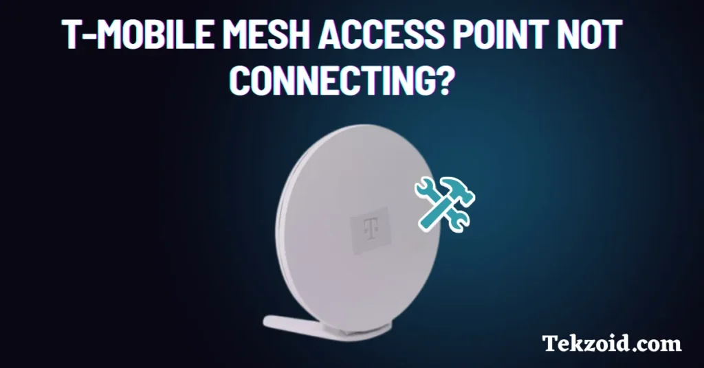 T-Mobile Mesh Access Point Not Connecting